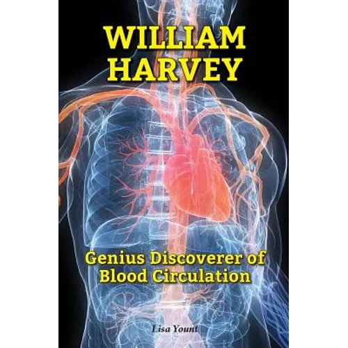 William Harvey: Genius Discoverer of Blood Circulation