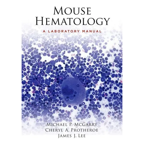 Mouse Hematology: A Laboratory Manual [With DVD]