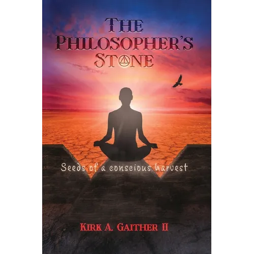 The Philosopher's Stone: Seeds of A Conscious Harvest