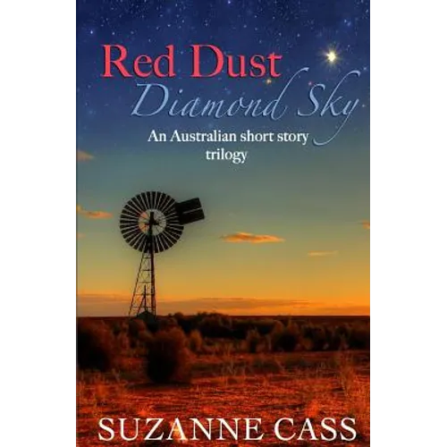 Red Dust, Diamond Sky: An Australian Short Story Trilogy