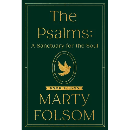The Psalms: A Sanctuary for the Soul: Book 1: 1-30