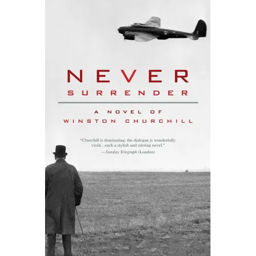 Never Surrender: A Novel of Winston Churchill
