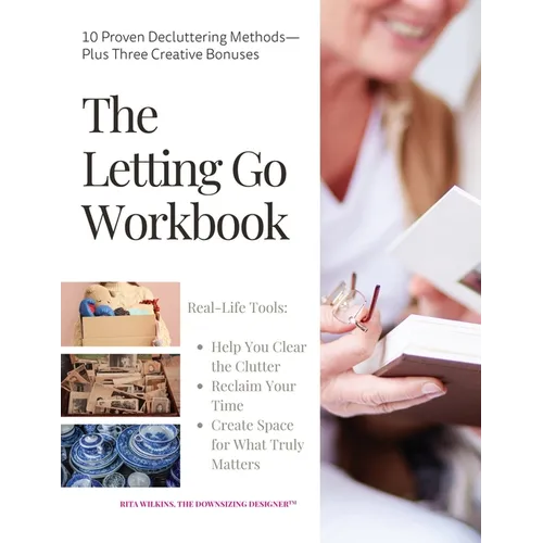 The Letting Go Workbook: 10 Proven Decluttering Methods Plus Three Creative Bonuses