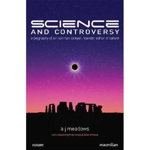 Science and Controversy: A Biography of Sir Norman Lockyer