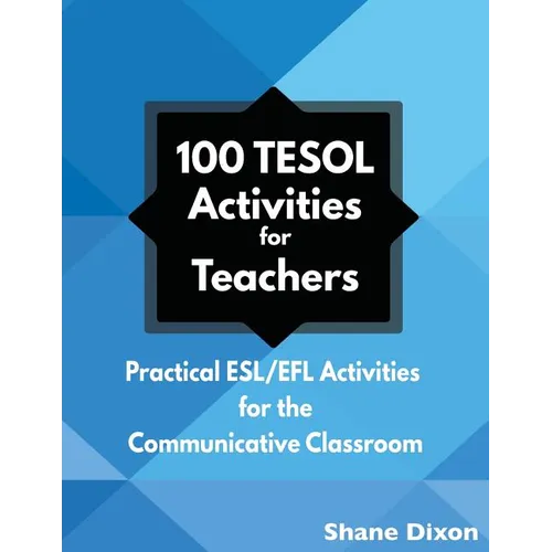 100 TESOL Activities: Practical ESL/EFL Activities for the Communicative Classroom