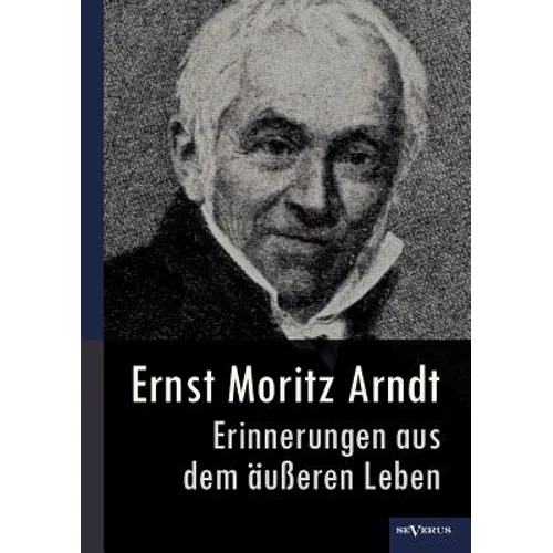 Ernst Moritz Arndt - Erinnerungen aus dem äußeren Leben (1908)