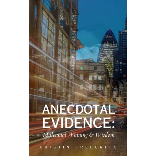 Anecdotal Evidence: Millennial Whining & Wisdom