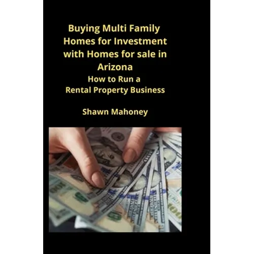 Buying Multi Family Homes for Investment with Homes for sale in Arizona: How to Run a Rental Property Business