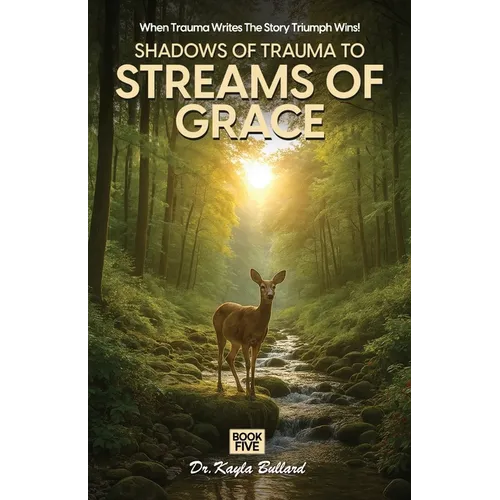 Shadows of Trauma to Streams of Grace