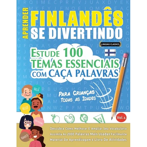 Aprender Finlandês Se Divertindo! - Para Crianças: Todas as Idades - Estude 100 Temas Essenciais Com Caça Palavras - Vol.1