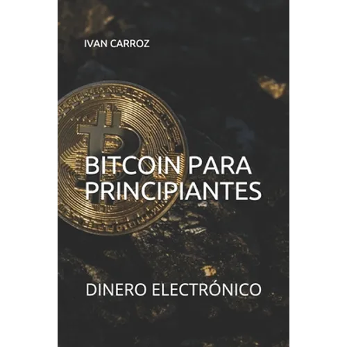 Bitcoin Para Principiantes: Dinero Electrónico