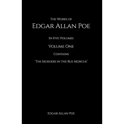 The Works of Edgar Allan Poe: In Five Volumes contains The Murder in the Rue Morgue