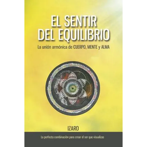 El sentir del equilibrio: La unión armónica de CUERPO, MENTE y ALMA