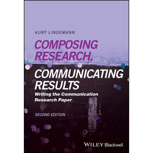 Composing Research, Communicating Results: Writing the Communication Research Paper