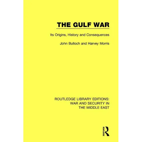 The Gulf War: Its Origins, History and Consequences