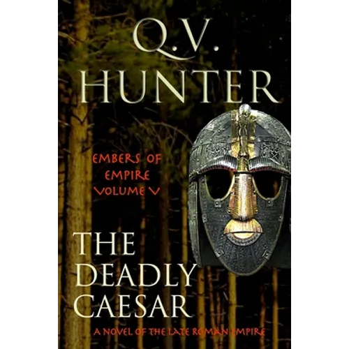 The Deadly Caesar: A Novel of the Late Roman Empire
