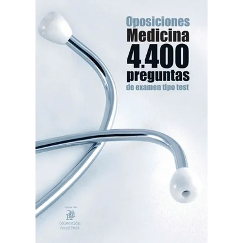 Oposiciones Medicina. 4400 preguntas de examen tipo test