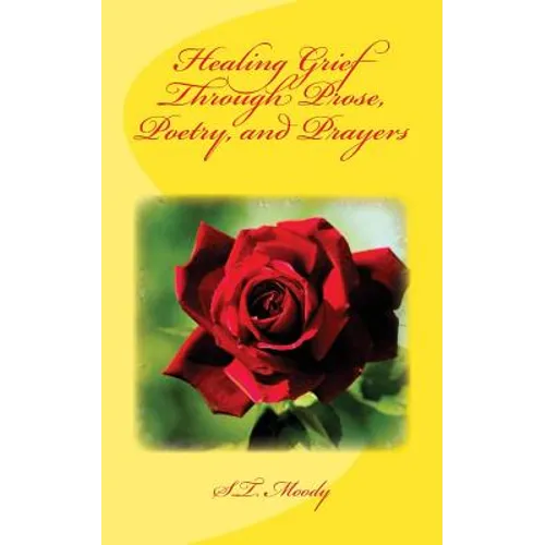 Healing Grief Through Prose, Poetry, and Prayers