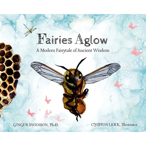 Fairies Aglow: A Modern Fairytale of Ancient Wisdom