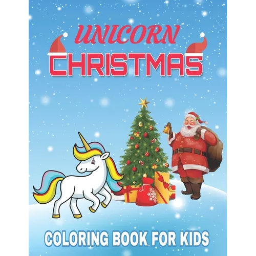 Unicorn Christmas Coloring Book for Kids: A children's coloring book for 4-8 year old kids/ 70 unique coloring pages / The Best Christmas Stocking Stu