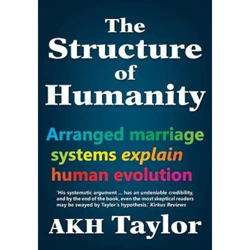 The Structure of Humanity: Arranged marriage systems explain human evolution
