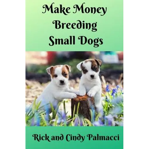 Make Money Breeding Small Dogs