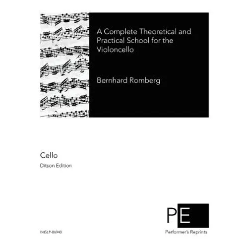 A Complete Theoretical and Practical School for the Violoncello