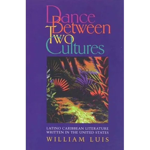 Dance Between Two Cultures: Latino Caribbean Literature Written in the United States