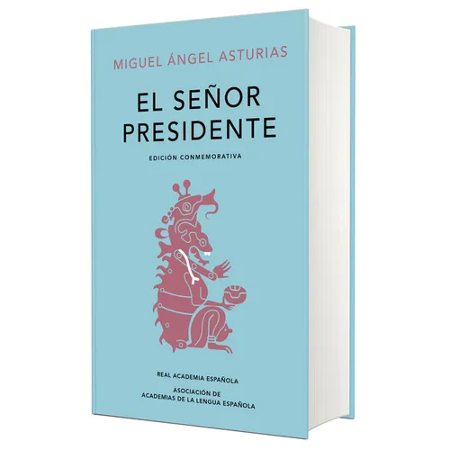 El Señor Presidente. (Edición Conmemorativa de la Rae Y La Asale) / The President. a Commemorative Edition