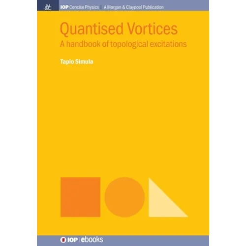 Quantised Vortices: A Handbook of Topological Excitations