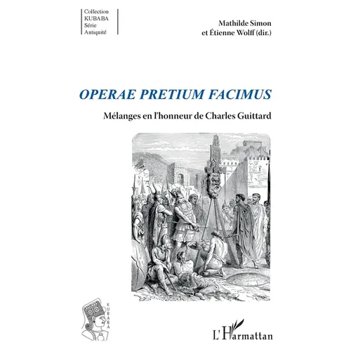 Operae pretium facimus: Mélanges en l'honneur de Charles Guittard
