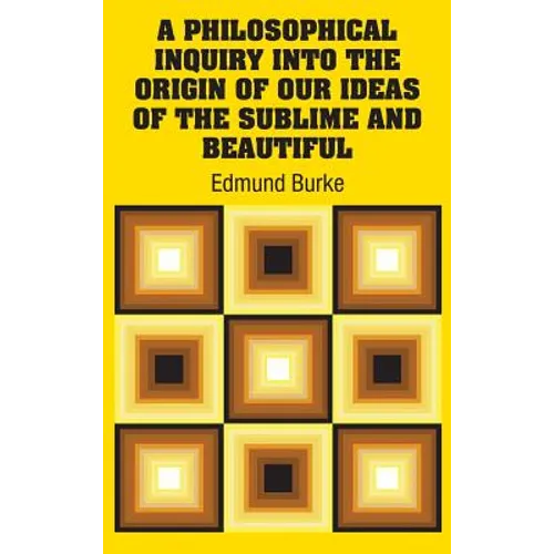 A Philosophical Inquiry Into the Origin of our Ideas of the Sublime and Beautiful