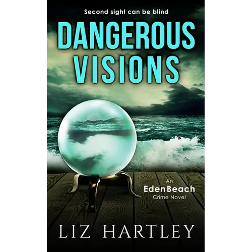 Dangerous Visions: An Eden Beach Crime Novel
