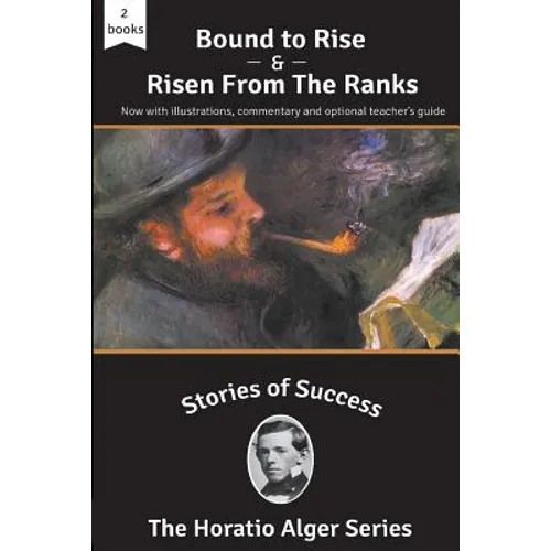 Stories of Success: Bound to Rise and Risen from the Ranks (Illustrated)