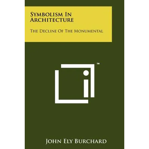 Symbolism In Architecture: The Decline Of The Monumental