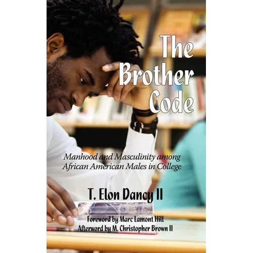 The Brother Code: Manhood and Masculinity Among African American Males in College
