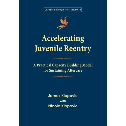 Accelerating Juvenile Reentry: A Practical Capacity Building Model for Sustaining Aftercare