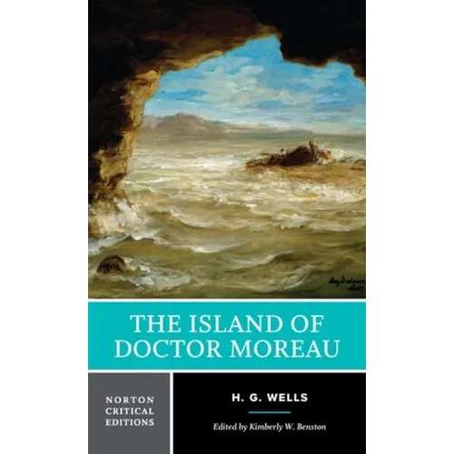 The Island of Doctor Moreau: A Norton Critical Edition