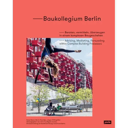 Baukollegium Berlin: Advising, Mediating, Persuading Within Complex Building Processes