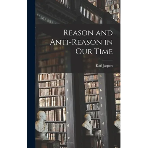 Reason and Anti-reason in Our Time