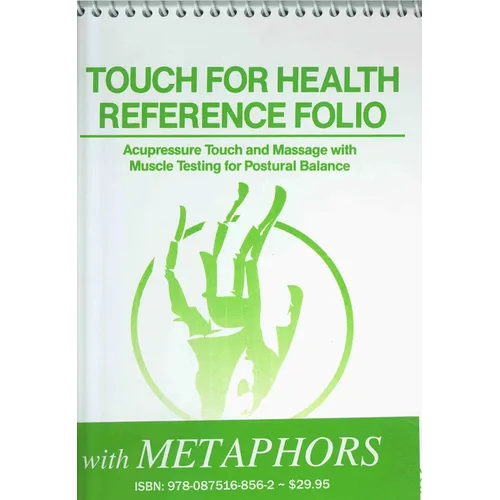 Touch for Health Reference Pocket Folio with Chinese 5 Element Metaphors: Acupressure Touch and Massage with Muscle Testing for Postural Balance