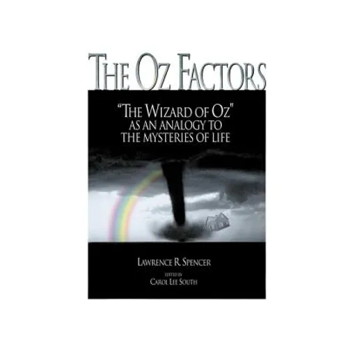 The Oz Factors: The Wizard of Oz as an Analogy to the Mysteries of Life