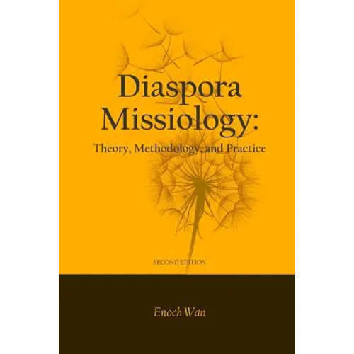 Diaspora Missiology: Theory, Methodology, and Practice, SECOND EDITION
