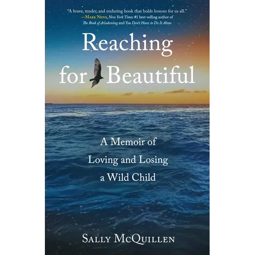 Reaching for Beautiful: A Memoir of Loving and Losing a Wild Child