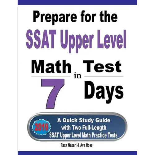 Prepare for the SSAT Upper Level Math Test in 7 Days: A Quick Study Guide with Two Full-Length SSAT Upper Level Math Practice Tests