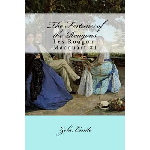 The Fortune of the Rougons: Les Rougon-Macquart #1