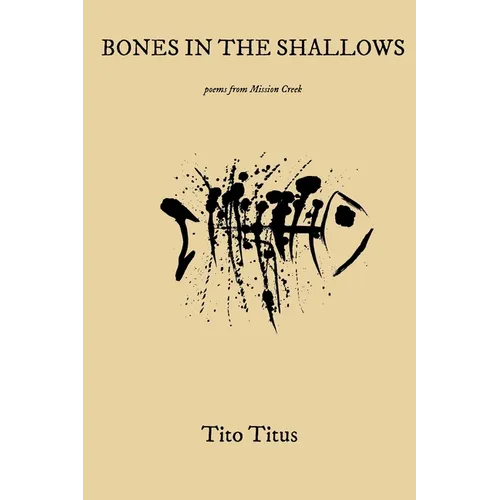 Bones in the Shallows: Poems From Mission Creek