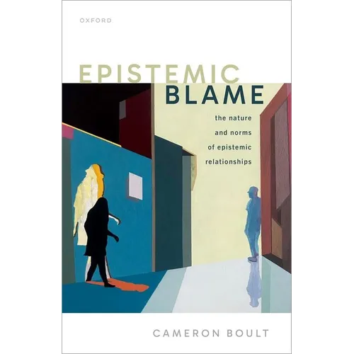 Epistemic Blame: The Nature and Norms of Epistemic Relationships