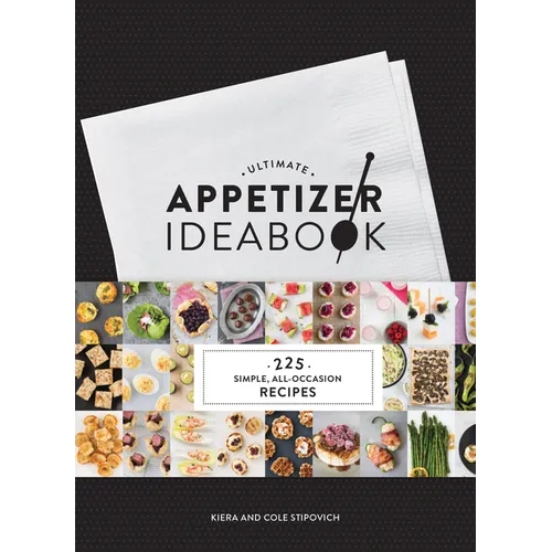 Ultimate Appetizer Ideabook: 225 Simple, All-Occasion Recipes