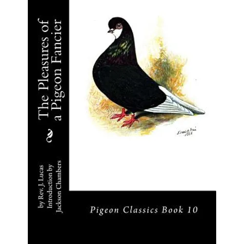 The Pleasures of a Pigeon Fancier: Pigeon Classics Book 10